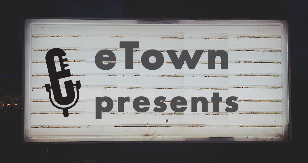 eTown_Presents eTown